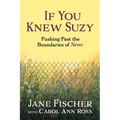 If You Knew Suzy: Pushing Past the Boundaries of 'Never' - Paperback
