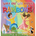 Why Did God Make Rainbows? - Hardcover