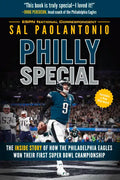 Philly Special: The Inside Story of How the Philadelphia Eagles Won Their First Super Bowl Championship - Paperback