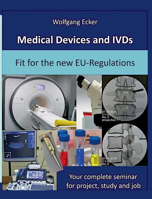 Medical Devices and IVDs: Fit for the new EU-Regulations: Your complete seminar for projekt, study and job - Paperback
