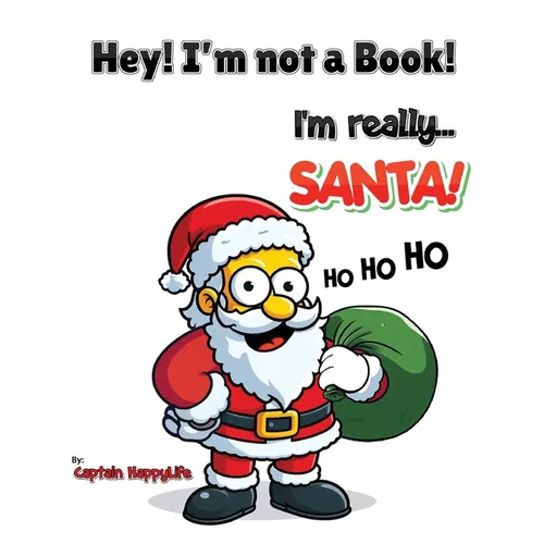 Hey! I'm not a Book! I'm really... Santa! - Hardcover