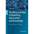 The What and How of Modelling Information and Knowledge: From Mind Maps to Ontologies - Paperback