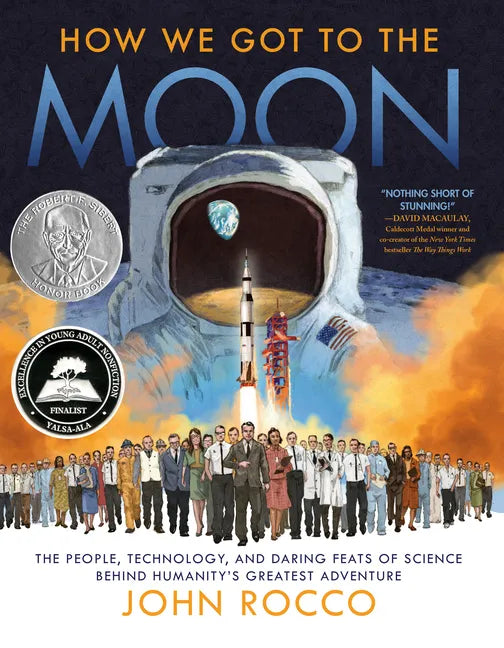 How We Got to the Moon: The People, Technology, and Daring Feats of Science Behind Humanity's Greatest Adventure - Hardcover