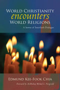 World Christianity Encounters World Religions: A Summa of Interfaith Dialogue - Paperback