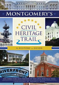 Montgomery's Civil Heritage Trail: A History & Guide - Paperback