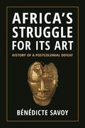 Africa's Struggle for Its Art: History of a Postcolonial Defeat - Hardcover