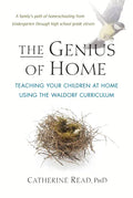 The Genius of Home: Teaching Your Children at Home with the Waldorf Curriculum - Paperback