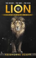 The Mouse, the Bird, the Dog, and the Lion: 3 Men to Avoid and 1 to Marry - Paperback