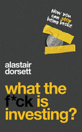 What the f*ck is investing?: How you can stop being broke - Paperback