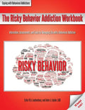 The Risky Behavior Addiction Workbook: Information, Assessments, and Tools for Managing Life with a Behavioral Addiction - Paperback