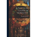 A Practical Course in Horology - Hardcover