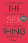 The Sex Thing: Reimagining Conversations with Young People about Sex - Paperback