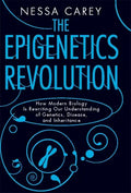 The Epigenetics Revolution: How Modern Biology Is Rewriting Our Understanding of Genetics, Disease, and Inheritance - Paperback