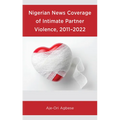 Nigerian News Coverage of Intimate Partner Violence, 2011-2022 - Hardcover