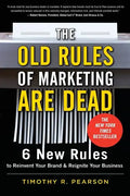 The Old Rules of Marketing Are Dead: 6 New Rules to Reinvent Your Brand and Reignite Your Business - Paperback