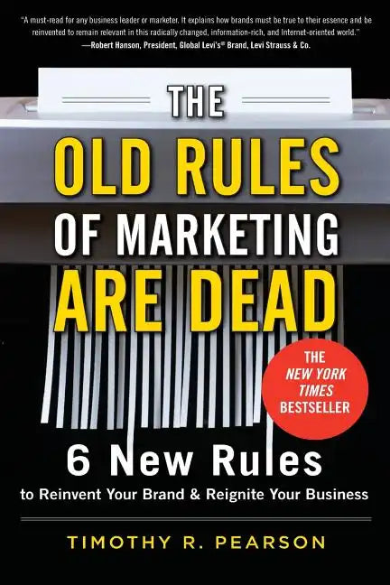 The Old Rules of Marketing Are Dead: 6 New Rules to Reinvent Your Brand and Reignite Your Business - Paperback