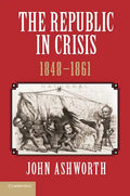 The Republic in Crisis, 1848 1861 - Paperback