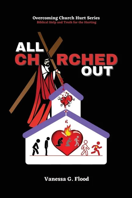 Overcoming Church Hurt Series: All Churched Out - Paperback
