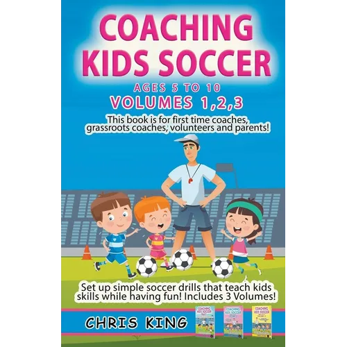 Coaching Kids Soccer - Volumes 1-2-3 - Paperback