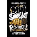 Don't Sweat the Technique: A Performer's Guide to Hip-Hop and Rap - Hardcover