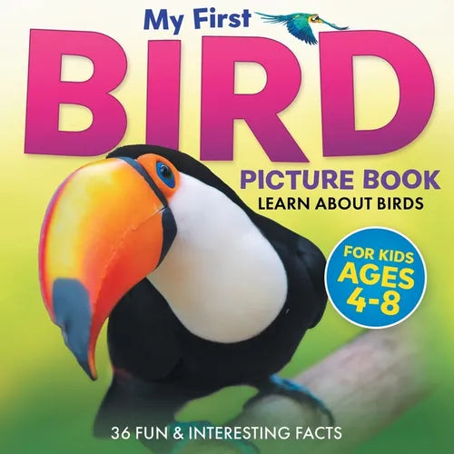 My First Bird Picture Book: Learn About Birds (For Kids Ages 4-8) 36 Fun & Interesting Facts - Paperback