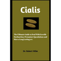 Cialis: The Ultimate Guide to Deal with Erectile Dysfunction, Premature, and Have A Long Lasting Sex - Paperback