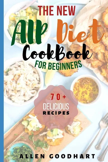 The New AIP Diet For Beginners: A Guide To Paleo Autoimmune Protocol Diet With Lots Of Easy Recipes To Fix Leaky Gut, Manage Hashimoto's Disease & Inf - Paperback
