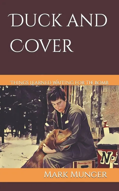 Duck and Cover: Things Learned Waiting for the Bomb - Paperback