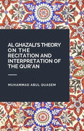 Al Ghazali's Theory on the Recitation and Interpretation of the Qur'an - Paperback