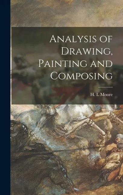 Analysis of Drawing, Painting and Composing - Hardcover