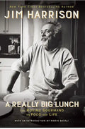 A Really Big Lunch: The Roving Gourmand on Food and Life - Paperback