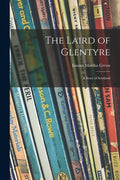 The Laird of Glentyre: a Story of Scotland - Paperback