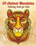 50 Animal Mandalas - Coloring Book for Kids: Stress Relieving Animals Designs - Relaxing Mandalas for Kids - Paperback