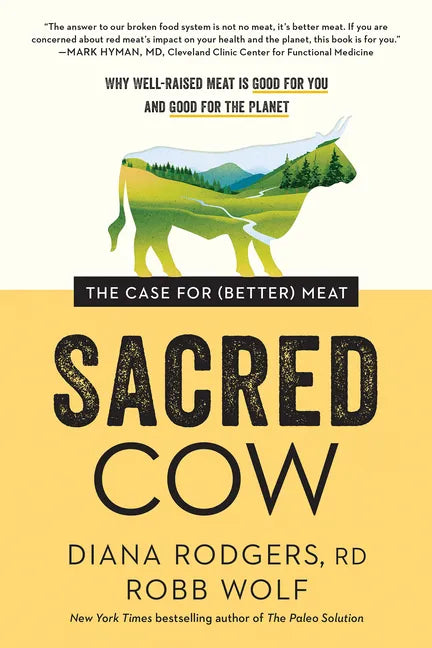 Sacred Cow: The Case for (Better) Meat: Why Well-Raised Meat Is Good for You and Good for the Planet - Paperback