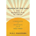 Wisdom of the East - The Buddha's Way of Virtue - A Translation of the Dhammapada from the Pali Text - Paperback