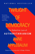 Twilight of Democracy: The Seductive Lure of Authoritarianism - Paperback