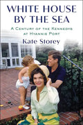 White House by the Sea: A Century of the Kennedys at Hyannis Port - Hardcover
