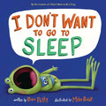 I Don't Want to Go to Sleep - Hardcover