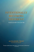 Intentionally Becoming Different: Coach yourself ∞ Live your life - Paperback