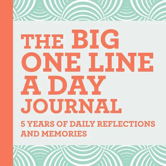 The Big One Line a Day Journal: 5 Years of Daily Reflections and Memories - Hardcover