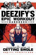 Deezify's Epic Workout Handbook: An Illustrated Guide to Getting Swole - Paperback