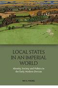 Local States in an Imperial World: Identity, Society and Politics in the Early Modern Deccan - Paperback