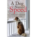 A Dog Named Speed: A Story of Unconditional Love and Faith - Hardcover