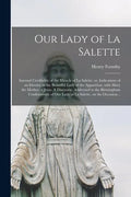 Our Lady of La Salette: Internal Credibility of the Miracle of La Salette: or, Indications of an Identity in the Beautiful Lady of the Apparit - Paperback