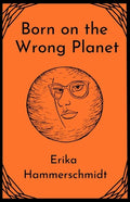Born on the Wrong Planet - Paperback