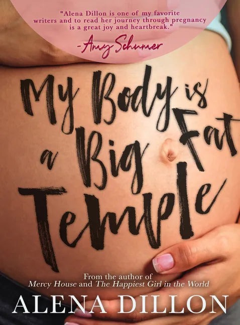 My Body Is a Big Fat Temple: An Ordinary Story of Pregnancy and Early Motherhood - Paperback