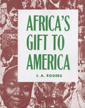 Africa's Gift to America: The Afro-American in the Making and Saving of the United States - Paperback