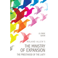 Roland Allen's the Ministry of Expansion: The Priesthood of the Laity - Paperback