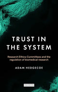 Trust in the System: Research Ethics Committees and the Regulation of Biomedical Research - Paperback