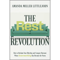 The Rest Revolution: How to Reclaim Your Rhythm and Conquer Burnout When Overworking Has Become the Norm - Hardcover